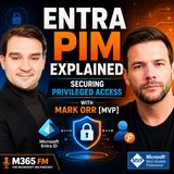 ENTRA PIM EXPLAINED: Securing Privileged Access with Mark Orr [MVP]