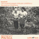 Las mujeres pagan más por créditos y deudas en Colombia