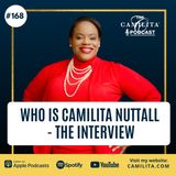 168: Camilita Nuttall | Who is Camilita Nuttall - The Interview