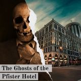 The Ghosts of the Pfister Hotel