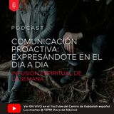 Comunicación Proactiva: Expresándote en el Dia a Día