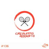 Episodio  136 (4x14): Circoletto Rosso #10 - Nadal-Verdasco Australian Open 2009