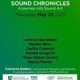 Sound Chronicles - A journey into Sound Art - Cukrarna Gallery Lubjana 29 maggio 2025