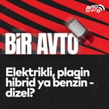 Elektrikli, plagin hibrid ya benzin - dizel? I Bir Avto
