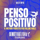 PENSO POSITIVO (Il metodo perfetto per fallire male)