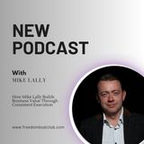 How Mike Lally Builds Business Value Through Consistent Execution
