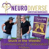 Stuck in the Weeds! Communication & Collaboration Misfires