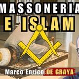 #MASSONERIA e #ISLAM – con Marco Enrico DE GRAYA