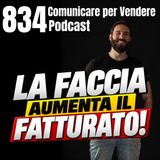 834 - La Faccia aumenta il Fatturato della tua Azienda!