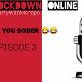 We love You Sober 😂 #PartyWithMorape On Lockdown Radio EP 3