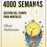 4.000 Semanas: El Arte de No Hacerlo Todo (Oliver Burkeman)