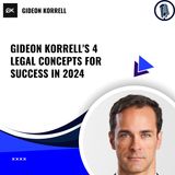 Gideon Korrell's 4 Legal Concepts for Success in 2024
