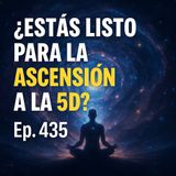 Ascensión a la 5ta Dimensión: Entre Mitos, Ciencia y Conciencia | Ep. 435