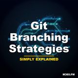 Git Branching Strategies - Simply Explained