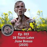 Ep. 323 - 28 Years Later (2025)