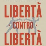 Alberto Mingardi "Libertà contro libertà"