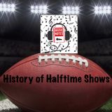 Ep. 17 - History of Halftime Shows