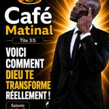 Épisode 130 - Voici comment Dieu te transforme réellement !