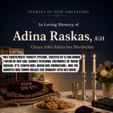 Yeurtzeit 11 or 12th Elul : Mother's Legacy: A Tribute to Mrs. Adina Raskas