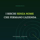 I rischi senza nome che fermano l'azienda