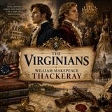 The Virginians by William Makepeace Thackeray | Classic Historical Audiobook of Colonial America & Honor Part 4