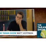 The Taran Show 23 | Matt Hoffman