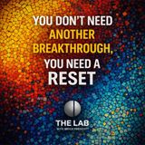 You Don’t Need Another Breakthrough, You Need A Reset