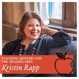 Teaching Artistry and the Healing Arts: Kristin Rapp
