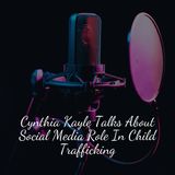 Cynthia Kayle Talks About Social Media Role In Child Trafficking