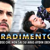 Tradimento Aras Aydin, Curiosità: Ecco 5 Cose che Non Sai!