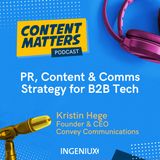 PR, Content & Comms Strategy for B2B Tech with Kristin Hege