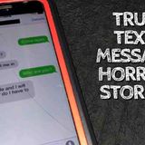 3 Really Creepy True Text Message Horror Stories