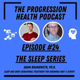 Episode #24 Dr. Adam Bramoweth the sleep series part 3 - BBT Vs CBT for insomnia