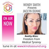 Freedom From Medical Tyranny | Jaclyn Dunne on Reality Bites with Wendy Smith