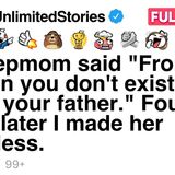 My stepmom said _From now on you don_t exist to me or your father._ [FULL STORY](MP3_70K)