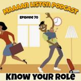 Episode 70 - Know your role