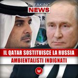 Il Qatar Sostituisce La Russia: I Nuovi Contratti Indignano Gli Ambientalisti! 