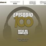 Emisión #100 Rutas del Conflicto Radio