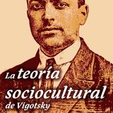La Teoría Sociocultural De Vigotsky P1