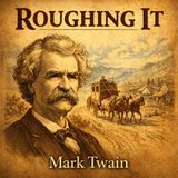 Roughing It — Mark Twain | Classic American Humor & Frontier Travel Audiobook Part 1