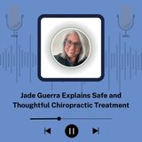 Jade Guerra Explains Safe and Thoughtful Chiropractic Treatment