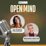 Ep.17 - OPEN MIND com Margarida Monteiro