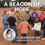 A Beacon of Hope - St. Bonaventure Indian Mission & School