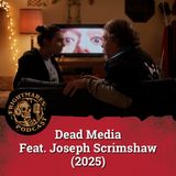 Dead Media feat. Joseph Scrimshaw (2025)