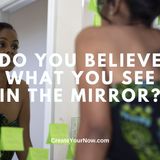 3667 Do You Believe What You See in the Mirror?