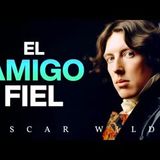 EL AMIGO FIEL   AUDIO CON REALIDAD MIXTA   Oscar Wilde