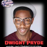 Episode 566: Dwight Pryde | Po Politickin