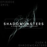 Episode 2x05: Dusk & Shadowcasters