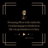 Henning Pless teilt einfache Ernährungsgewohnheiten für ein gesünderes Leben