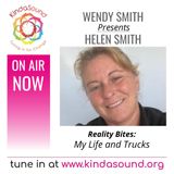 My Life and Trucks | Helen Smith on Reality Bites with Wendy Smith